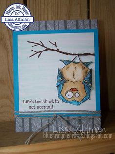 a card with an image of a bird on the branch and words life's too short to act normal