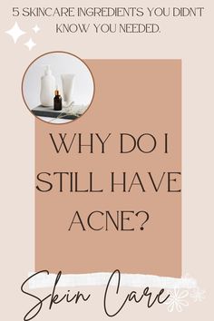 Wondering why you still have acne? This post will go over the 5 skincare ingredients you need in your routine to help get rid of your acne. #getridofacne #adultacne #skincare