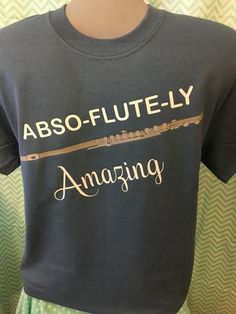 a t - shirt that says, abso - flutely amazing on the front