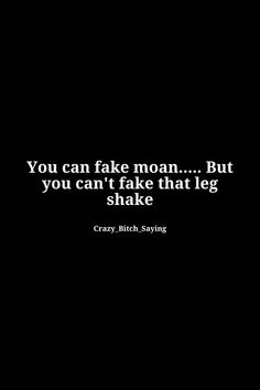 a black and white photo with the words you can fake moon but you can't take that leg shake