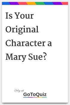 a white poster with the words is your original character a mary sue? on it