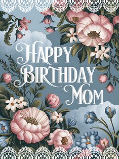 a happy birthday mom card with flowers and laces on the border, in blue background