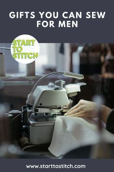 a woman working on a sewing machine with the words gifts you can sew for men