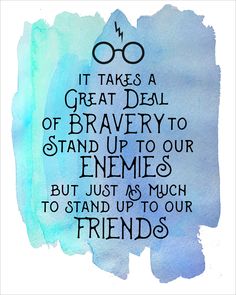 an image of harry potter quote on watercolor paper with the words, it takes a great deal of brave to stand up to our friends but just as much to stand up