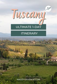 the tuscany countryside with text overlay that reads,'ultimate itinerary '