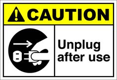 a caution sign with the words unplug after use and an image of a wrench