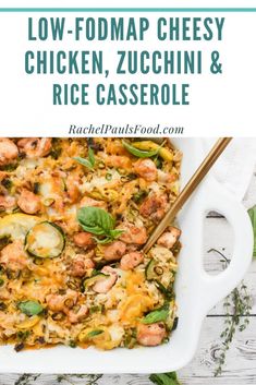 low - fodmap cheesy chicken, zucchini and rice casserole in a white dish