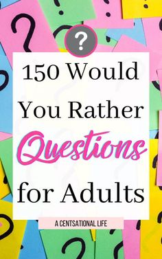 the words,'150 would you rather have questions for adults?'are surrounded by question marks