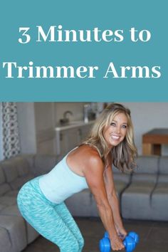 a woman doing exercises with blue dumbbells in her living room, and the title 3 minutes to trimmer arms