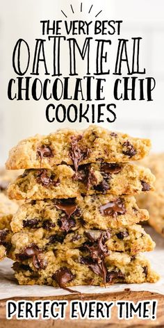 chocolate chip cookies stacked on top of each other with text overlay reading the very best oatmeal chocolate chip cookies perfect every time