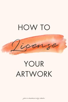 the title for how to license your art work, written in orange ink on a white background