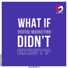 the words what if digital marketing didn't existt? on a purple background