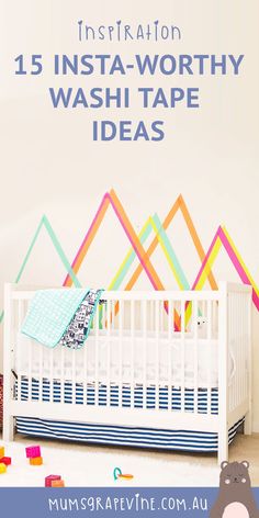 a baby crib with the words, 15 instagram worthy washi tape ideas