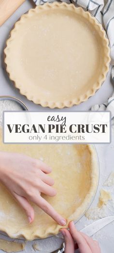 two hands on top of an uncooked pie crust with the words easy vegan pie crust only 4 ingredients