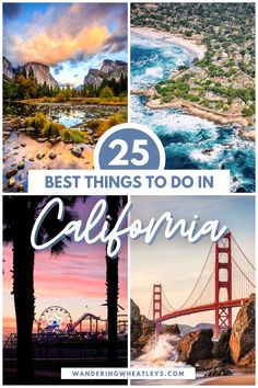 the 25 best things to do in california with text overlay that reads 25 best things to do in california