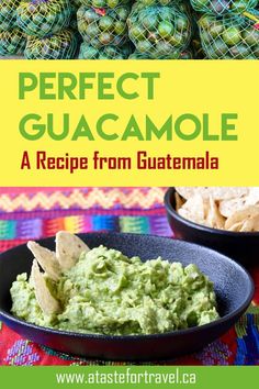 guacamole in a bowl with tortilla chips on the side and text overlay that reads perfect guacamole recipe from guatemala