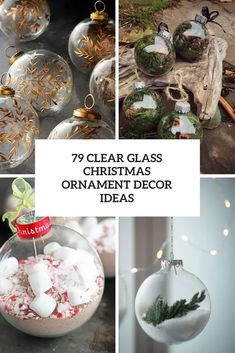 christmas ornament decor ideas with text that reads, 79 clear glass christmas ornament decor ideas