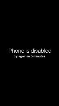 an iphone is disabled try again in 5 minutes