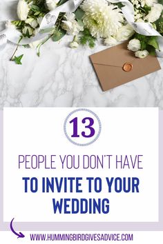 flowers and an envelope with the text 13 people you don't have to invie to your wedding