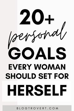 the words, 20 personal goals every woman should set for herself