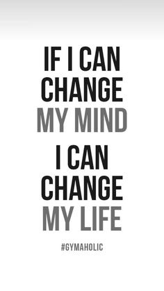 the words if i can change my mind, i can change my life