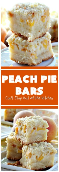 peach pie bars stacked on top of each other with the words, can't stay out of the kitchen