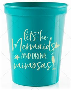 a blue cup that says let's be mermaids and drink minosas