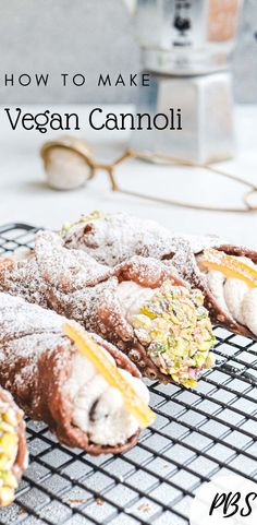 several pastries on a cooling rack with the words how to make vegan cannoli