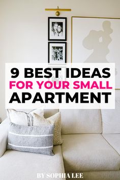 a living room with white couches and pictures on the wall above it that says 9 best ideas for your small apartment