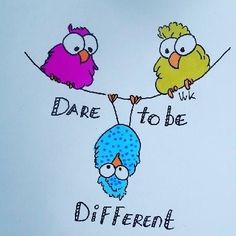 three birds are hanging on a line with the words dare to be different written below them