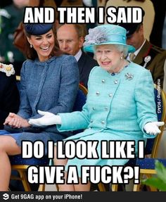 an image of the queen and prince on their cell phones with caption that reads, and then i said do i look like i give a fock?