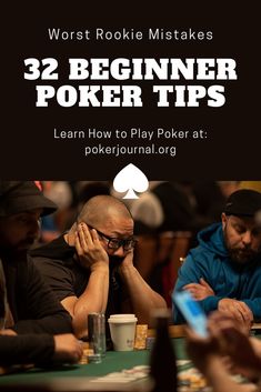 three men sitting at a poker table with the words, 32 beginer poker tips learn how to play poker at a poker tournament