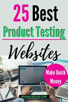 the words 25 best product testing website make quick money on top of a desk with laptop and