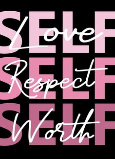 the words self, respect and worth are in white letters on a pink black background