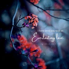 I Have Loved You With An Everlasting Love, I Have Loved You With An Everlasting, Jeremiah 31:3, Biblical Birthday Wishes, Yeshua Quotes, Bible Verse Wallpaper Iphone, Song Wallpaper, Word Association, New Covenant