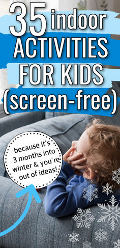 a little boy laying on top of a couch with the text 35 indoor activities for kids screen - free