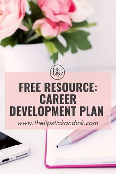 a white desk with pink flowers and a cell phone on it that says free resources career development plan