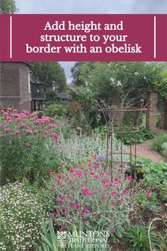 a garden with pink flowers and green plants in the foreground text reads add height and structure to your border with an obelisk