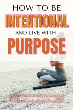 How to be intentional and live with purpose Zen Living, Sense Of Purpose, Be Intentional, Self Growth, Going Through The Motions, Live With Purpose, Start Living, Intentional Living