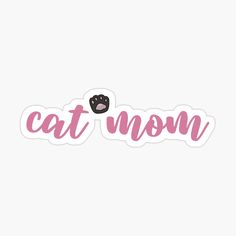 the word cat mom in pink sticker is shown on a white background with an animal's head