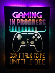 a neon sign that says gaming in progress don't talk to me until i die