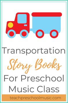 transportation story books for preschool music class with text overlay reading transportation story books for preschool music class