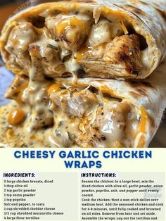 the recipe for cheesy garlic chicken wraps is shown