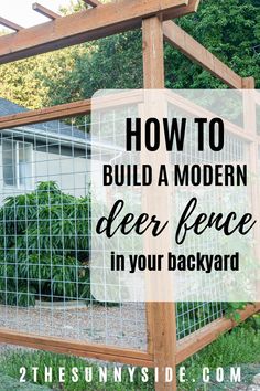 a fence with the words how to build a modern deer fence in your backyard