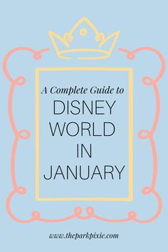 the complete guide to disney world in january with text overlay that reads, a complete guide to disney world in january