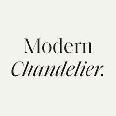 the words modern chandelier written in black ink