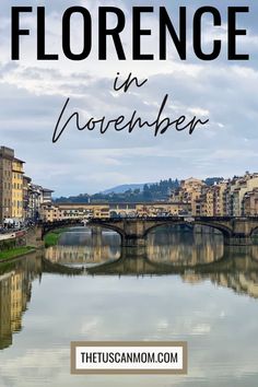 a river with buildings and bridge in the background text reads, how to spend on a day in florence in november