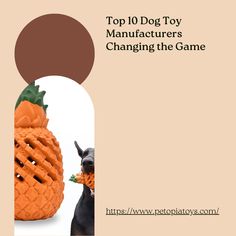 the top 10 dog toy manufacturer's changing the game for dogs and puppies