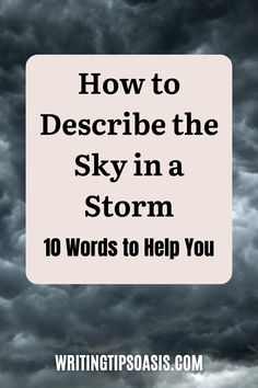 Image of dark clouds and title of pin, which is how to describe the sky in a storm: 10 words to help you. 2023 Writing, Writing Tutorial, Writing Descriptions, Historical Fiction Writing, Writers Life, Writing Stories, Writing Things