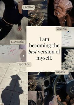 a collage of photos with the words i am becoming the best version of myself